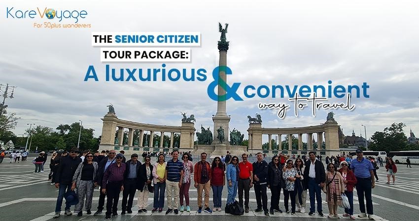 The Senior Citizen Tour Package: A luxurious and convenient way to travel