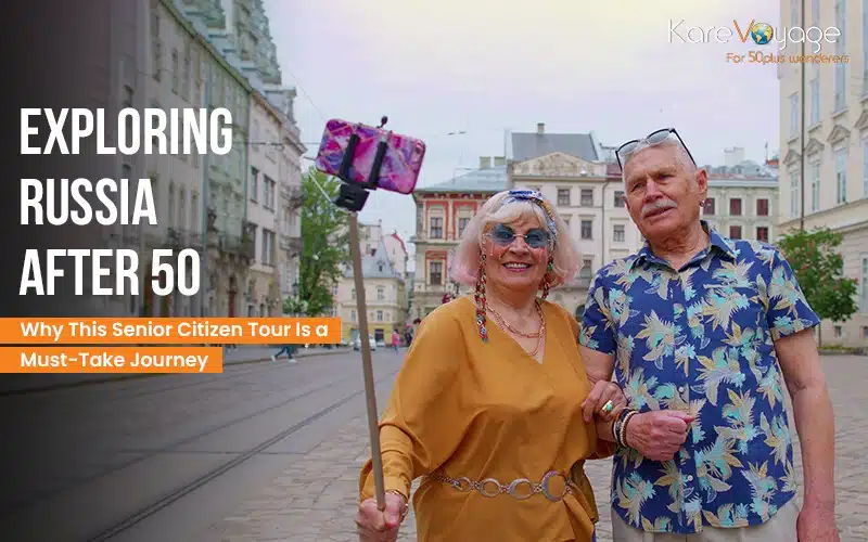 Exploring Russia After 50: Why This Senior Citizen Tour Is a Must-Take Journey